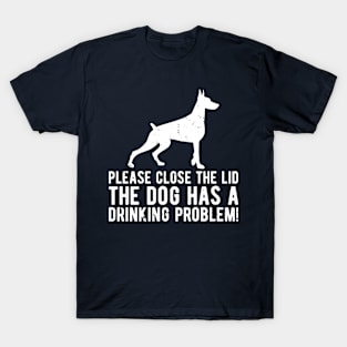 please close the lid the dog has a drinking problem! T-Shirt